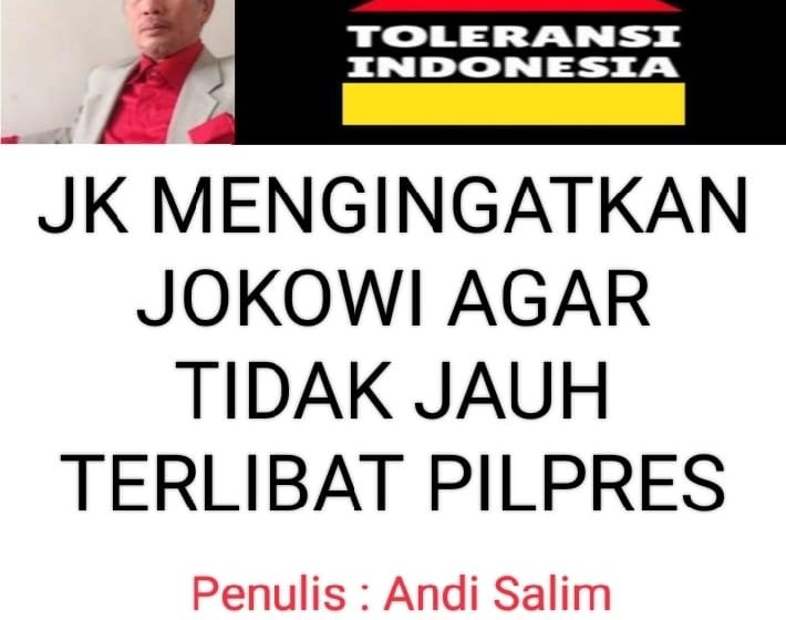  JK Mengingatkan Jokowi Agar Tidak Jauh Terlibat Pilpres