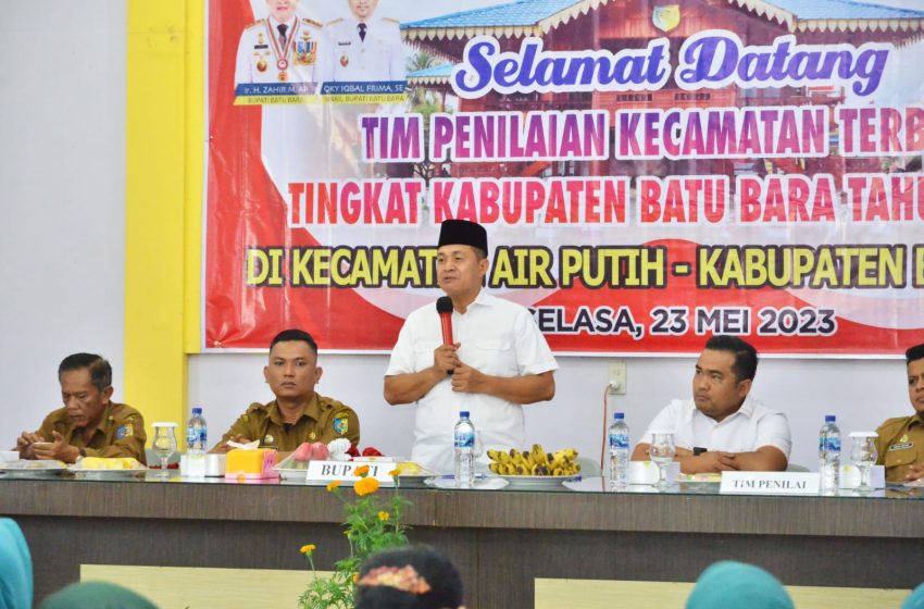  Bupati Zahir Mulai Penilaian Tahap Pertama Kecamatan Terbaik Tingkat Kabupaten Batu Bara