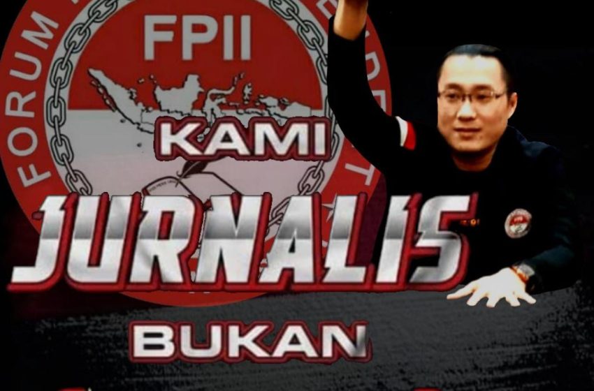 FPII : Pejabat Publik Jangan Sombong dan Arogan Terhadap Wartawan Untuk Demokrasi