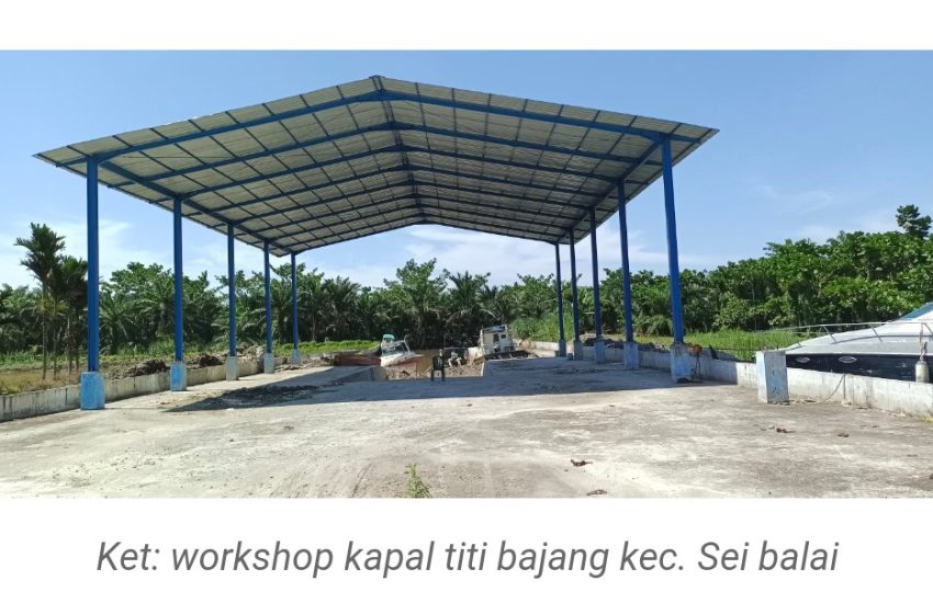  BPK RI Temukan Pembangunan Workshop Kapal ” Siluman” T. A 2022 Di Batu Bara?
