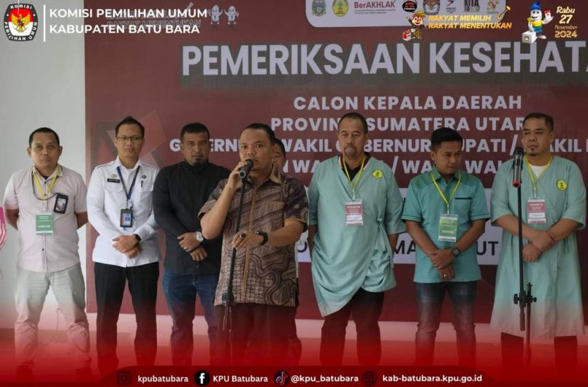  KPU Batu Bara Nyatakan Cek Kesehatan 3 Paslon Cabup – Cawabup Memenuhi Syarat