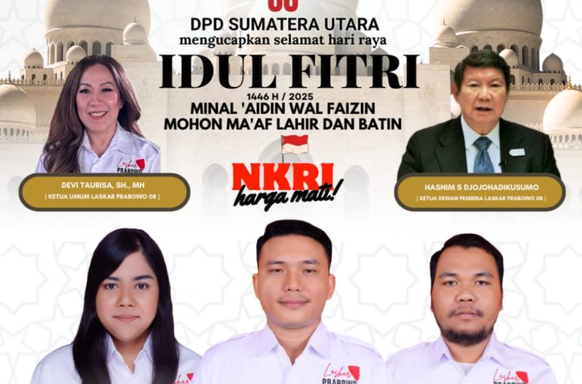  DPD Laskar Prabowo 08 Sumut Ucap Selamat Merayakan Idul Fitri 1 Syawal 1446 H/2025