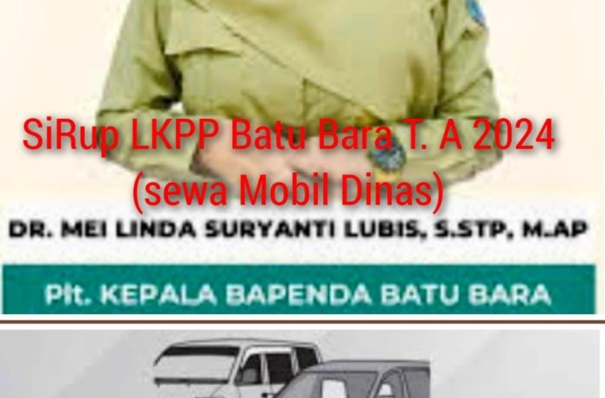  Diminta Bupati Batu Bara Evaluasi Kinerja BAPENDA Soal Sewa Mobil Dinas.!