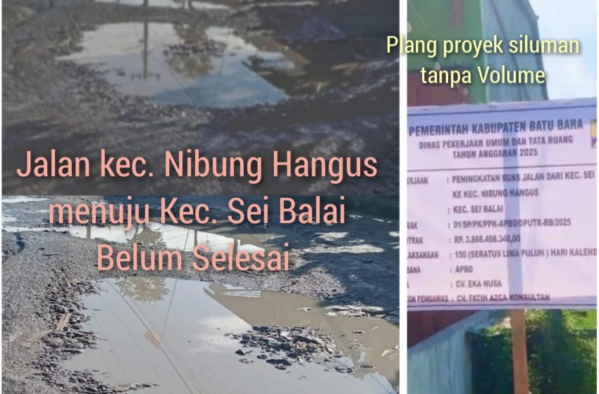  Jalan Kecamatan Nibung Hangus Menuju Sei Balai 3,6 Milyar Tidak Selesai, Warga Pertanyakan Keseriusan Pemkab Batu Bara?