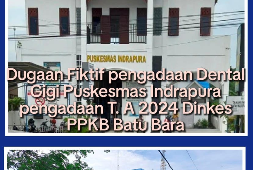  Pengadaan Dental Kesehatan Gigi T. A 2024 Ratusan Juta Diduga fiktif, Dinkes PPKB Batu Bara Dikonfirmasi Bungkam.!? 