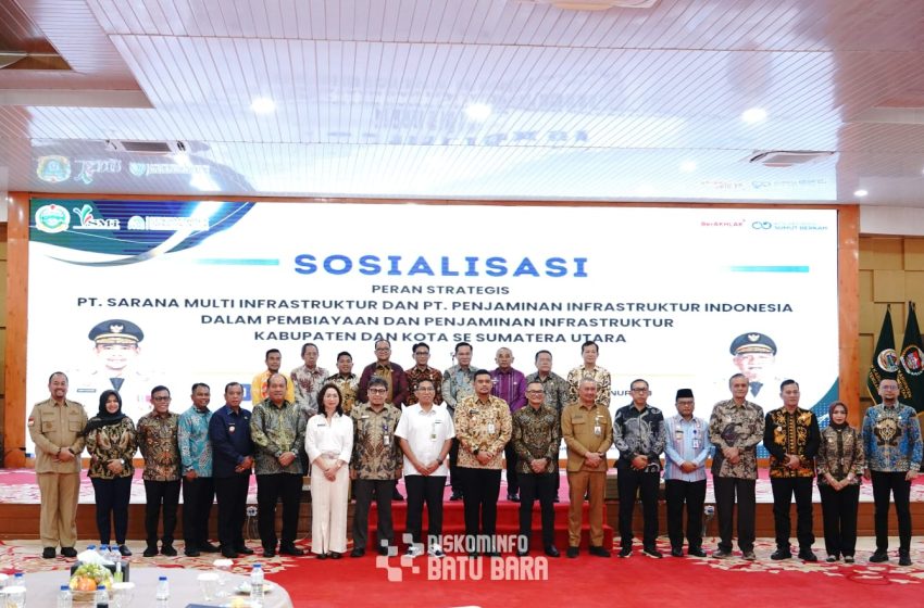  Bupati Baharuddin Hadiri Sosialisasi Peran Strategis PT SMI dan PT PII dalam Pembiayaan Pembangunan Infrastruktur se-Sumut
