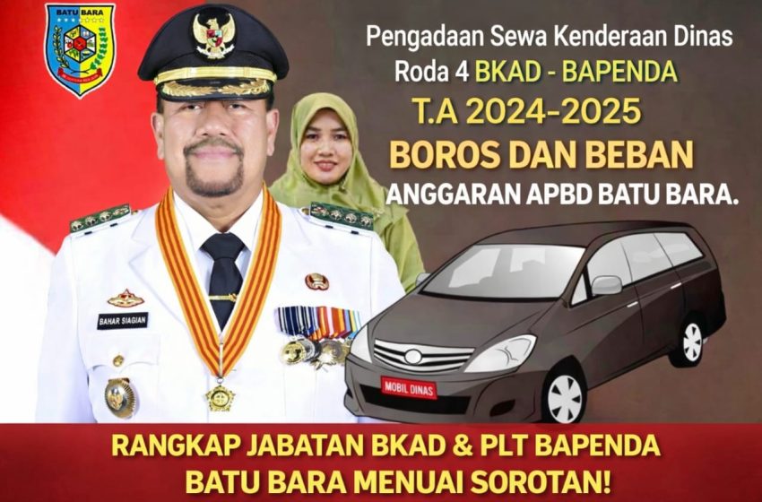  Dari Rangkap Jabatan Hingga Beban Anggaran, Sewa Kendaraan Dinas BKAD–Bapenda Batu Bara Disorot Tajam