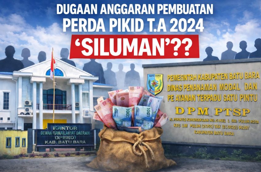  DPMPTSP Batu Bara Diduga Anggarkan Perda PIKID Siluman, DPRD Jangan Diam Saja?