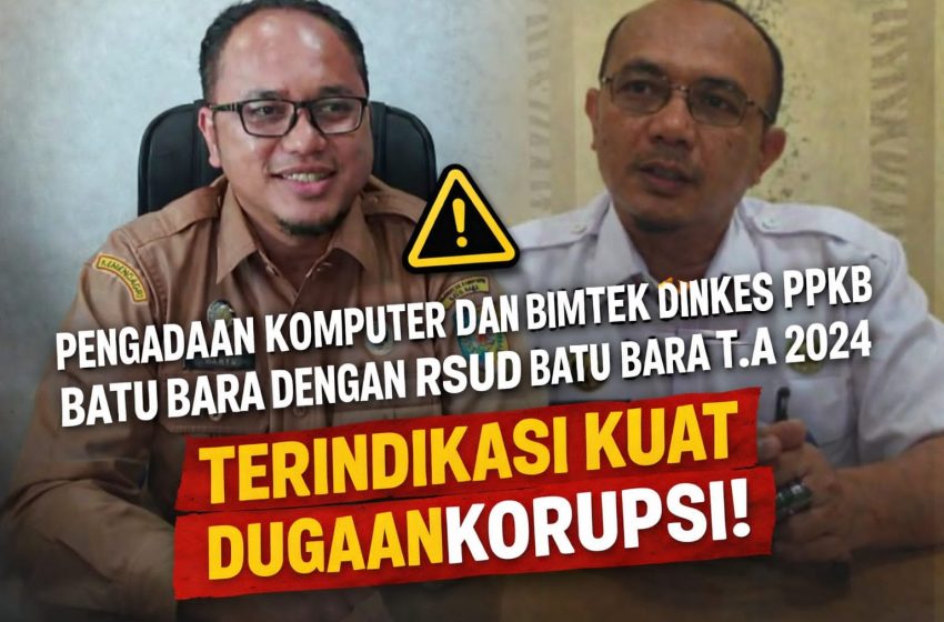  Dugaan Korupsi Belanja Komputer dan Bimtek di Dinkes PPKB–RSUD Batu Bara T. A 2024 Menguat