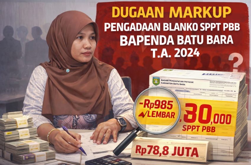  Diduga Markup Cetak Blanko SPPT PBB, Bapenda Batu Bara Dikirimi Surat Klarifikasi Resmi