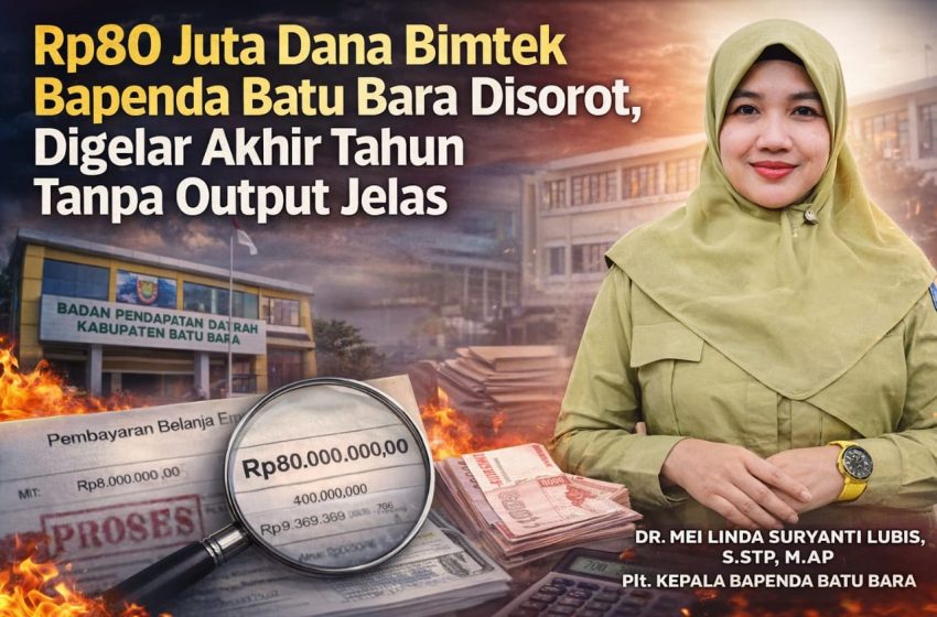  Rp80 Juta Dana Bimtek Bapenda Batu Bara Disorot, Digelar Akhir Tahun Tanpa Output Jelas