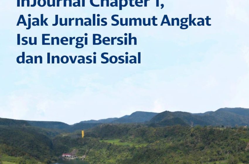  INALUM Gelar InJournal Chapter 1, Ajak Jurnalis Sumut Angkat Isu Energi Bersih dan Inovasi Sosial