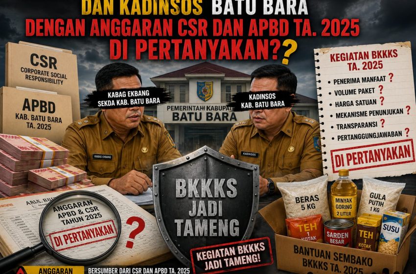  Diduga Jadi Bancakan, Anggaran Bansos Dinsos Batu Bara dan CSR Perusahaan Tumpang Tindih?