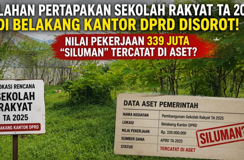  Aset Rp339 Juta Tercatat, Dokumen Kunci Dipertanyakan: Proyek Persiapan Lahan Sekolah Rakyat Batu Bara Disorot