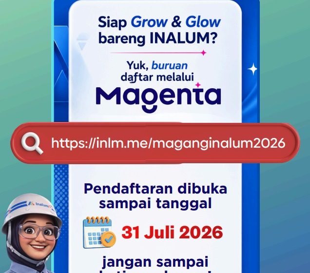  INALUM Kembali Buka Program Magang 2026, Mahasiswa Berkesempatan Rasakan Pengalaman di Industri Aluminium